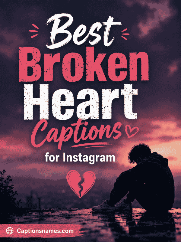 Best Broken Heart Captions for Instagram