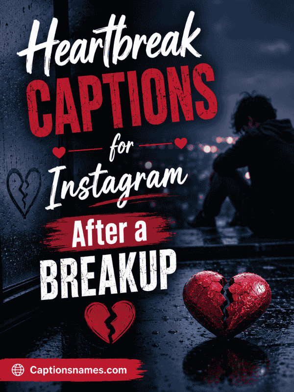 Heartbreak Captions for Instagram After a Breakup