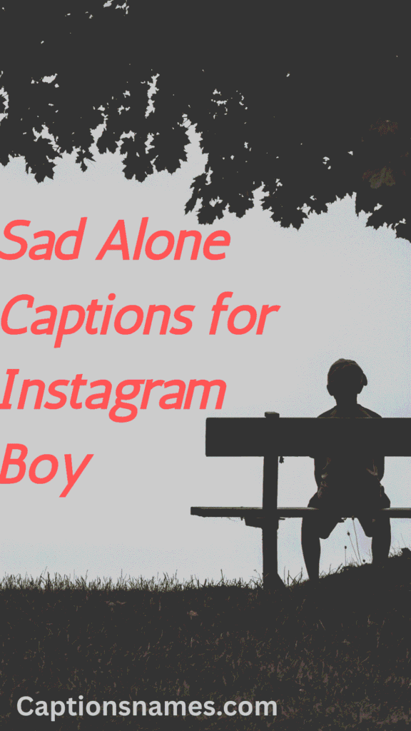 Sad Alone Captions for Instagram Boy