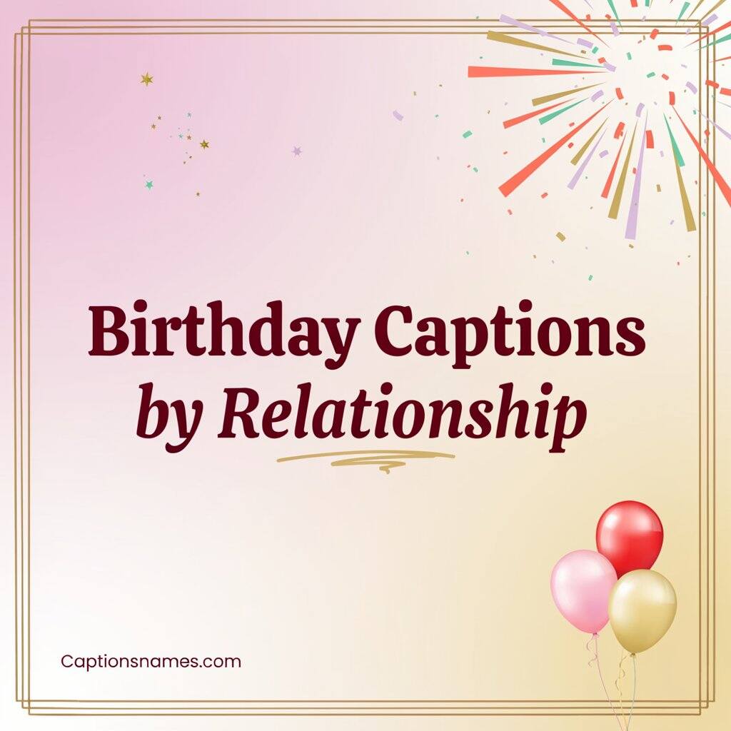 Birthday Captions by Relationship